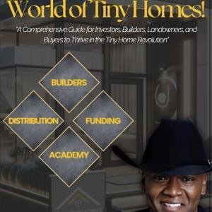 Discover the World of Tiny Homes! – A Comprehensive Guide for Investors, Builders, Landowners, and Buyers