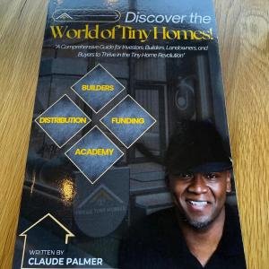 Discover the World of Tiny Homes: A Comprehensive Guide for Investors, Builders, Landowners, and Buyers to Thrive in the Tiny Home Revolution